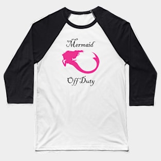 Mermaid Off Duty Baseball T-Shirt